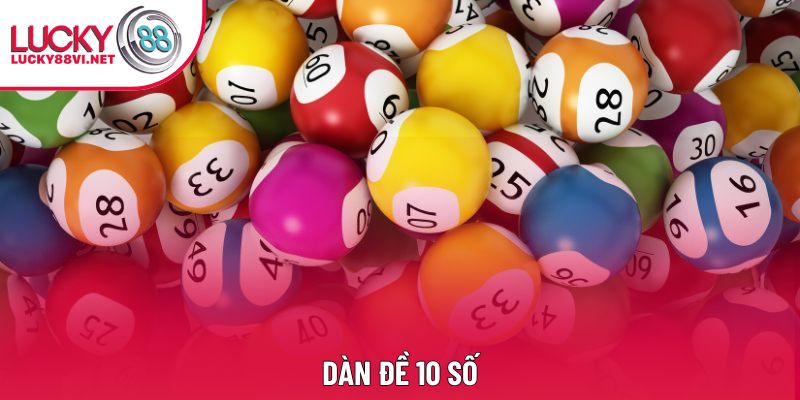 Dàn Đề 10 Số - Hướng Dẫn Chiến Thắng Đơn Giản Hiệu Quả