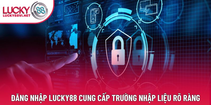 Đăng nhập Lucky88 cung cấp trường nhập liệu rõ ràng