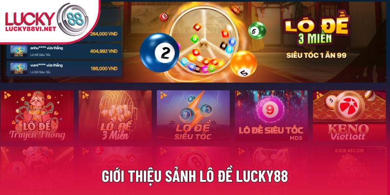 Giới thiệu sảnh Lô đề Lucky88 Giới thiệu sảnh Lô đề Lucky88