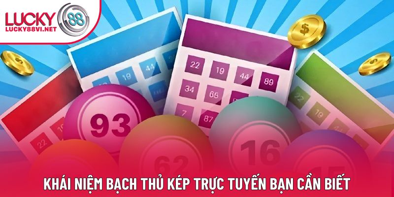 Khái niệm bạch thủ kép trực tuyến bạn cần biết