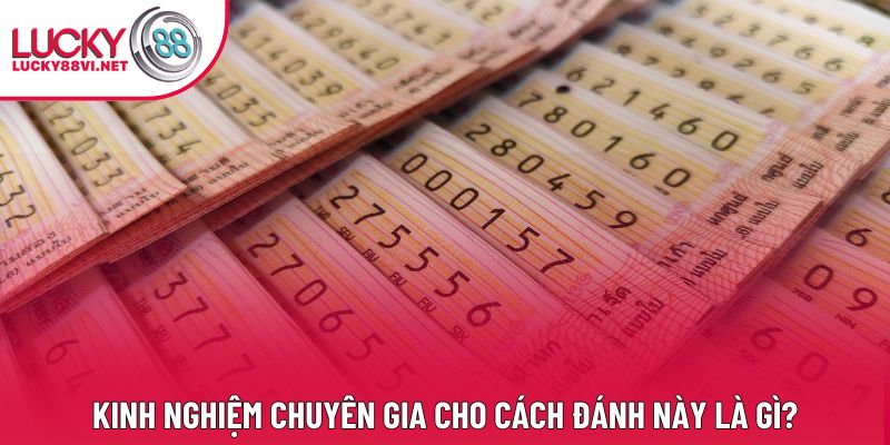 Kinh nghiệm chuyên gia cho cách đánh này là gì?