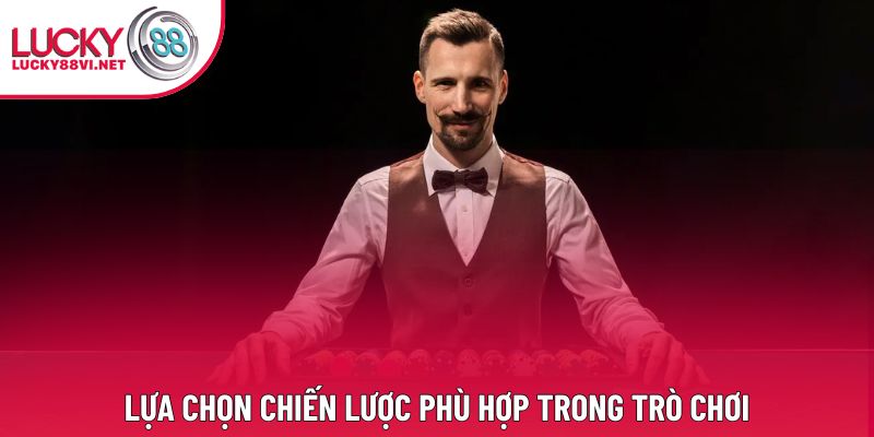 Lựa chọn chiến lược phù hợp trong trò chơi Lựa chọn chiến lược phù hợp trong trò chơi