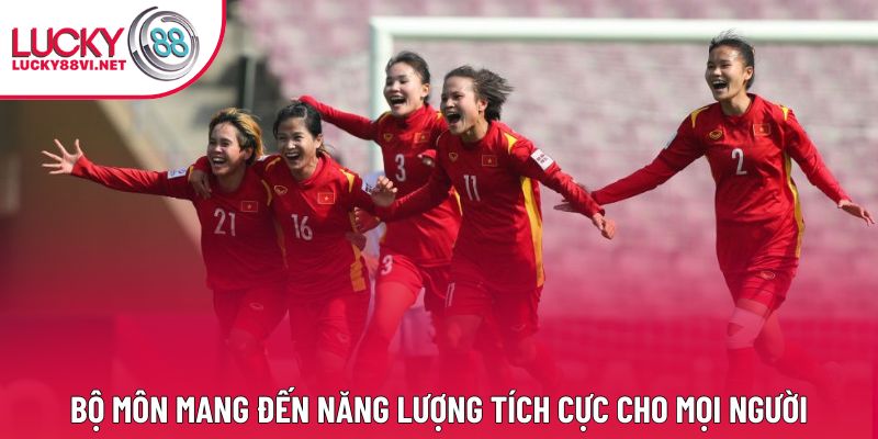 Bộ môn mang đến năng lượng tích cực cho mọi người
