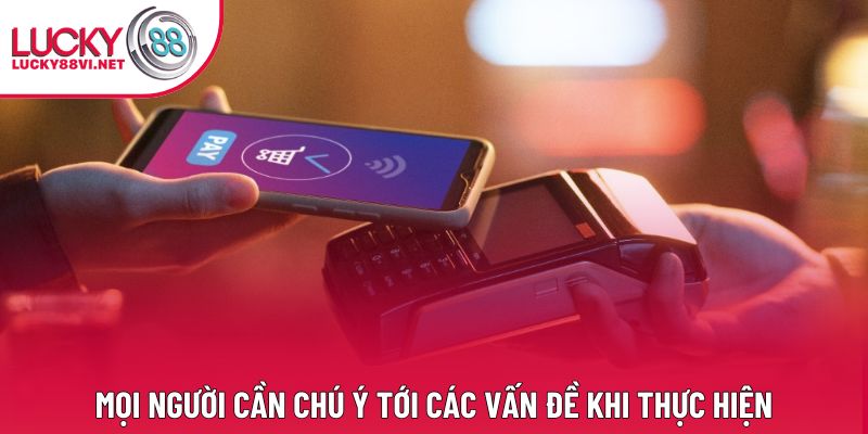 Mọi người cần chú ý tới các vấn đề khi thực hiện