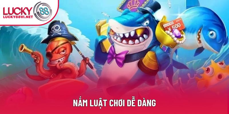 Nắm luật chơi dễ dàng