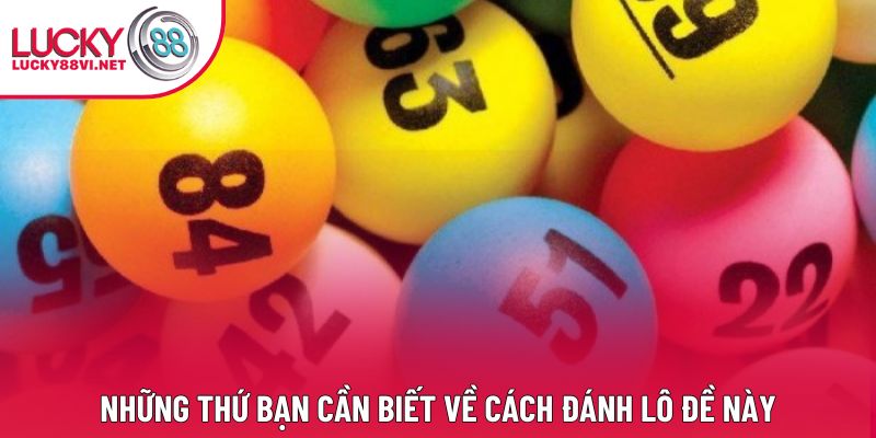 Những thứ bạn cần biết về cách đánh lô đề này