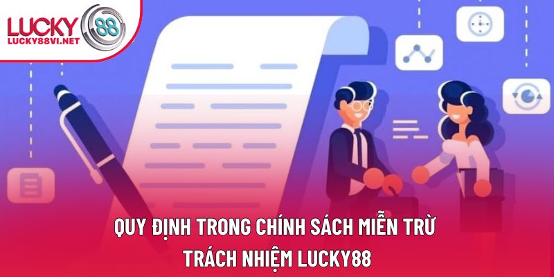 Quy định trong chính sách miễn trừ trách nhiệm Lucky88