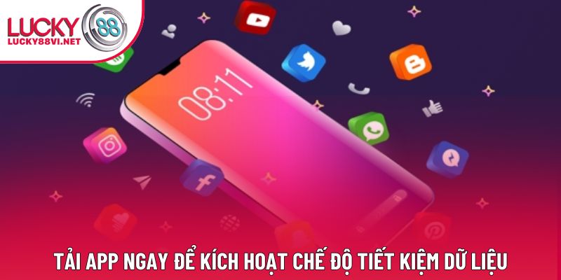 Tải app ngay để kích hoạt chế độ tiết kiệm dữ liệu Tải app ngay để kích hoạt chế độ tiết kiệm dữ liệu