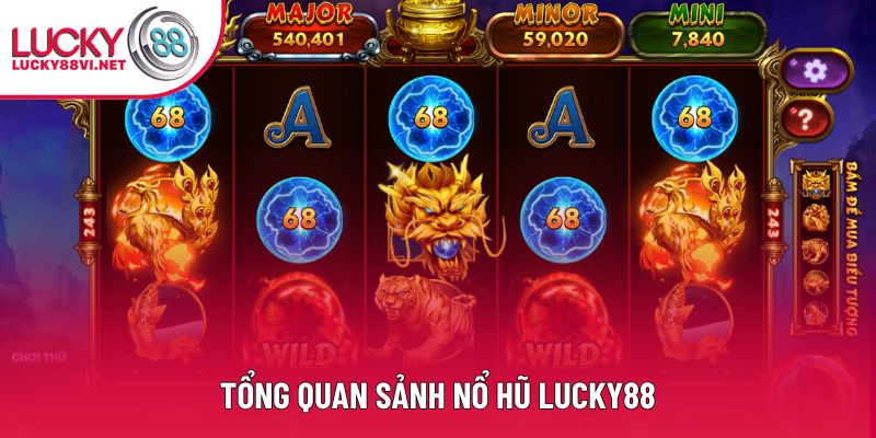 Tổng quan sảnh Nổ hũ Lucky88